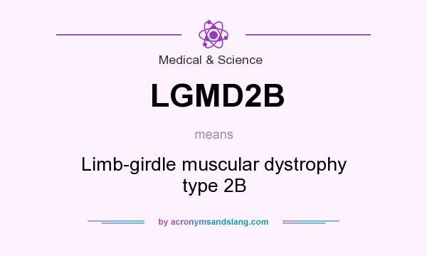 What does LGMD2B mean? It stands for Limb-girdle muscular dystrophy type 2B