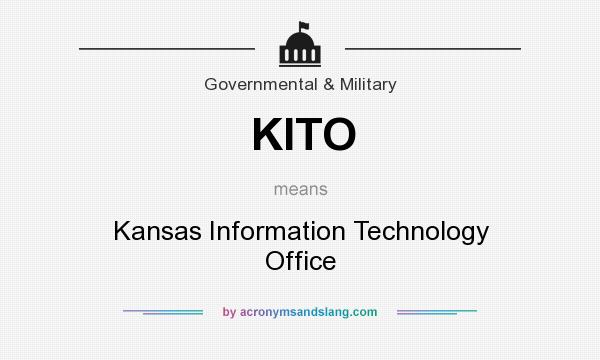 What does KITO mean? It stands for Kansas Information Technology Office