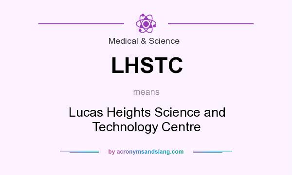 What does LHSTC mean? It stands for Lucas Heights Science and Technology Centre