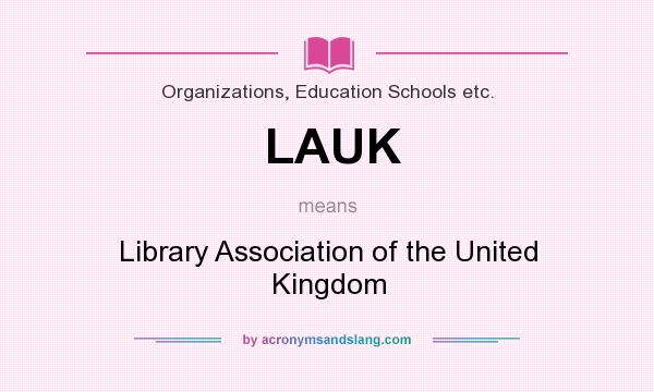 What does LAUK mean? It stands for Library Association of the United Kingdom