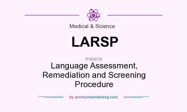 What does LARSP mean? It stands for Language Assessment, Remediation and Screening Procedure