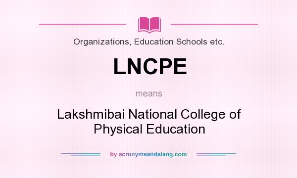 What does LNCPE mean? It stands for Lakshmibai National College of Physical Education