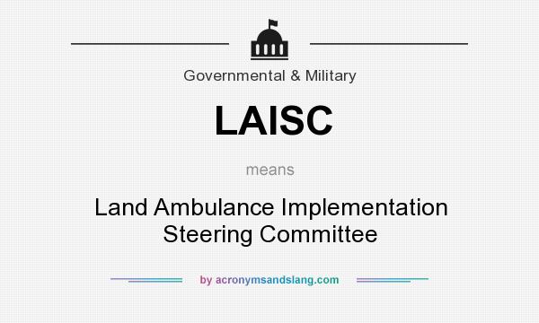 What does LAISC mean? It stands for Land Ambulance Implementation Steering Committee