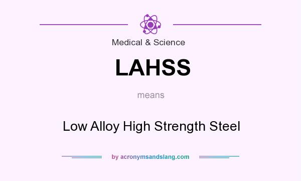What does LAHSS mean? It stands for Low Alloy High Strength Steel