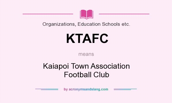 What does KTAFC mean? It stands for Kaiapoi Town Association Football Club