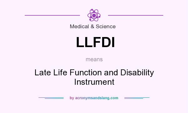 What does LLFDI mean? It stands for Late Life Function and Disability Instrument
