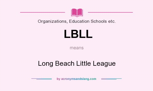 What does LBLL mean? It stands for Long Beach Little League