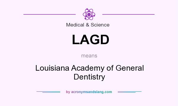 What does LAGD mean? It stands for Louisiana Academy of General Dentistry