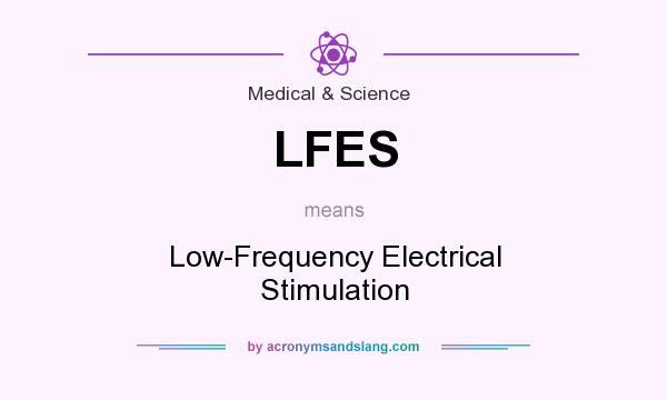 What does LFES mean? It stands for Low-Frequency Electrical Stimulation