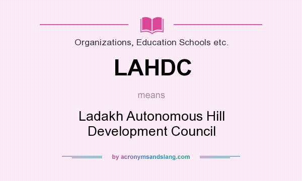 What does LAHDC mean? It stands for Ladakh Autonomous Hill Development Council