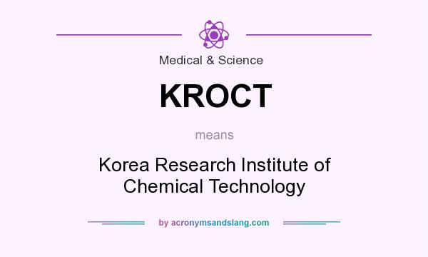 What does KROCT mean? It stands for Korea Research Institute of Chemical Technology