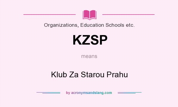 What does KZSP mean? It stands for Klub Za Starou Prahu