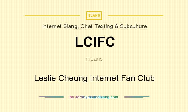 What does LCIFC mean? It stands for Leslie Cheung Internet Fan Club