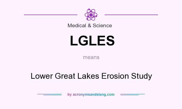What does LGLES mean? It stands for Lower Great Lakes Erosion Study
