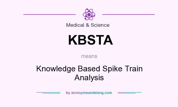 What does KBSTA mean? It stands for Knowledge Based Spike Train Analysis