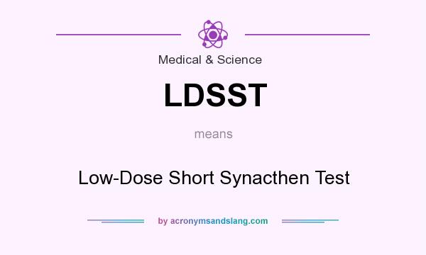 What does LDSST mean? It stands for Low-Dose Short Synacthen Test