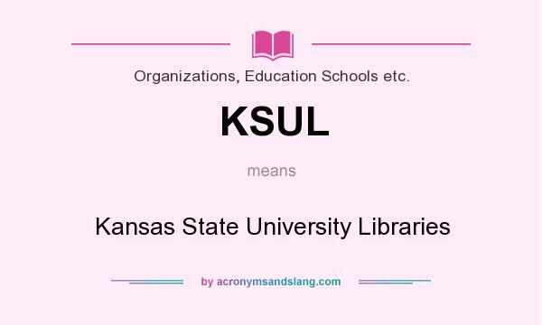 What does KSUL mean? It stands for Kansas State University Libraries