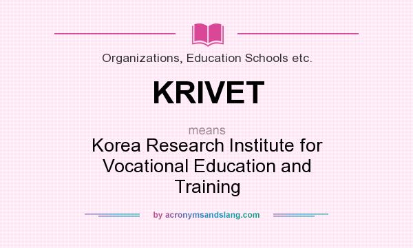 What does KRIVET mean? It stands for Korea Research Institute for Vocational Education and Training