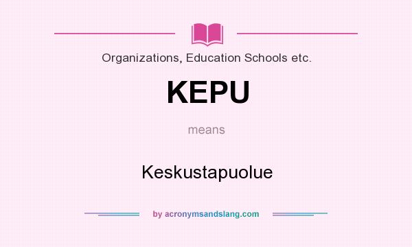 What does KEPU mean? It stands for Keskustapuolue