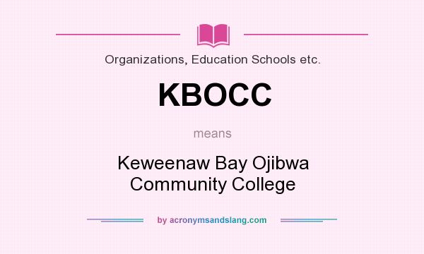 What does KBOCC mean? It stands for Keweenaw Bay Ojibwa Community College