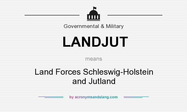 What does LANDJUT mean? It stands for Land Forces Schleswig-Holstein and Jutland
