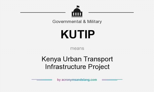 What does KUTIP mean? It stands for Kenya Urban Transport Infrastructure Project