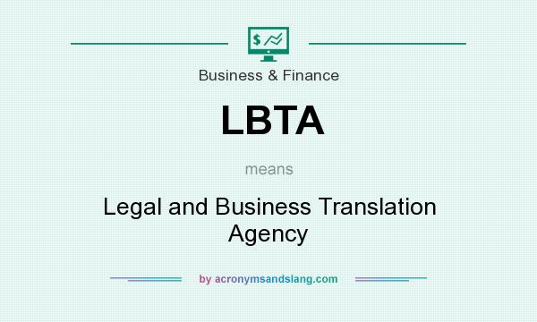 What does LBTA mean? It stands for Legal and Business Translation Agency