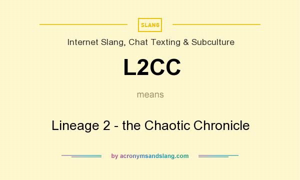 What does L2CC mean? It stands for Lineage 2 - the Chaotic Chronicle