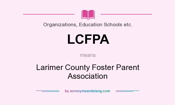 What does LCFPA mean? It stands for Larimer County Foster Parent Association