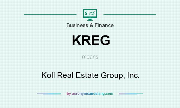 What does KREG mean? It stands for Koll Real Estate Group, Inc.