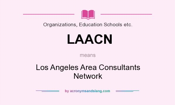 What does LAACN mean? It stands for Los Angeles Area Consultants Network