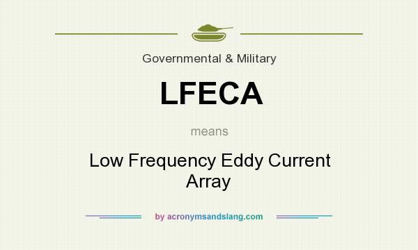 What does LFECA mean? It stands for Low Frequency Eddy Current Array