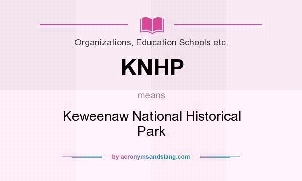 What does KNHP mean? It stands for Keweenaw National Historical Park