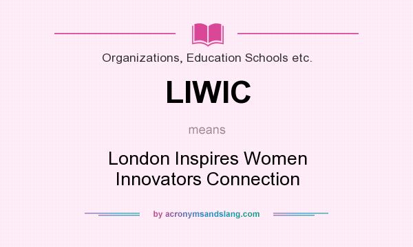 What does LIWIC mean? It stands for London Inspires Women Innovators Connection