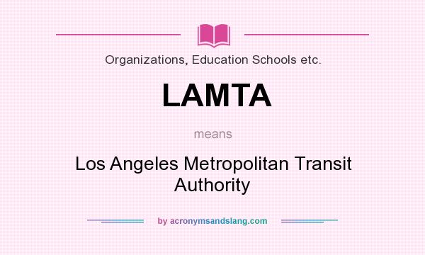 What does LAMTA mean? It stands for Los Angeles Metropolitan Transit Authority
