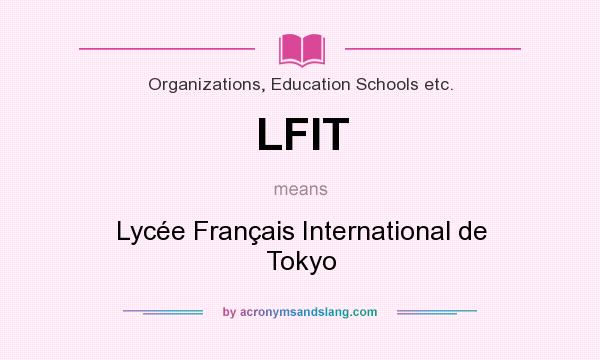What does LFIT mean? It stands for Lycée Français International de Tokyo