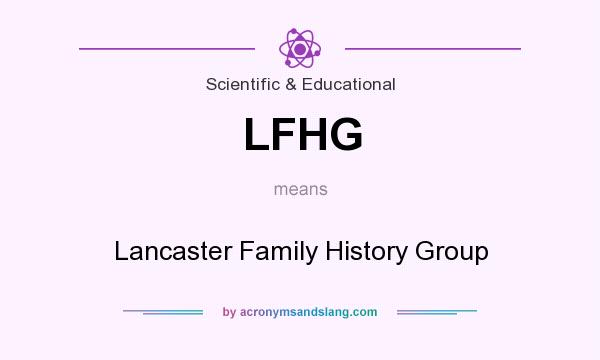 What does LFHG mean? It stands for Lancaster Family History Group