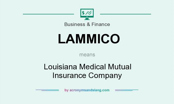 What does LAMMICO mean? It stands for Louisiana Medical Mutual Insurance Company