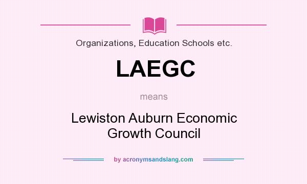What does LAEGC mean? It stands for Lewiston Auburn Economic Growth Council