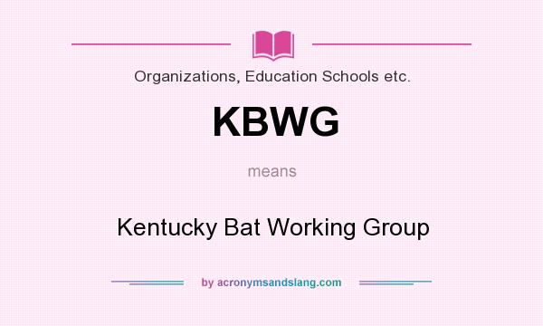 What does KBWG mean? It stands for Kentucky Bat Working Group