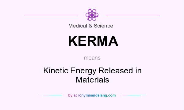 What does KERMA mean? It stands for Kinetic Energy Released in Materials