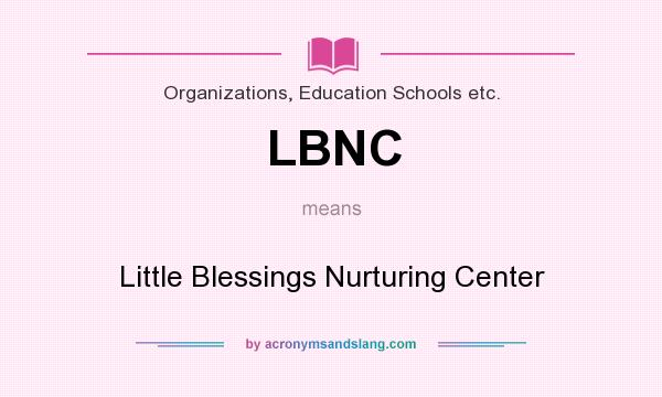 What does LBNC mean? It stands for Little Blessings Nurturing Center