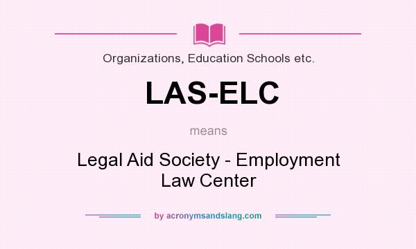 What does LAS-ELC mean? It stands for Legal Aid Society - Employment Law Center