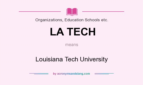 What does LA TECH mean? It stands for Louisiana Tech University
