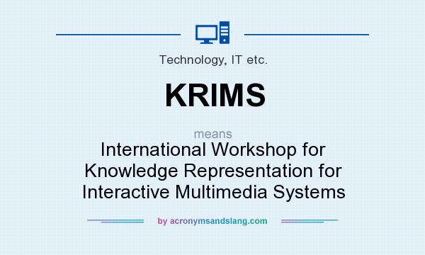 What does KRIMS mean? It stands for International Workshop for Knowledge Representation for Interactive Multimedia Systems