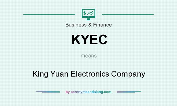What does KYEC mean? It stands for King Yuan Electronics Company
