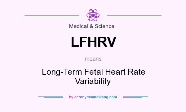 What does LFHRV mean? It stands for Long-Term Fetal Heart Rate Variability