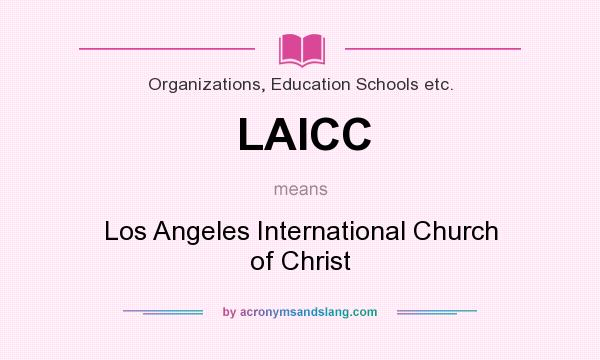 What does LAICC mean? It stands for Los Angeles International Church of Christ