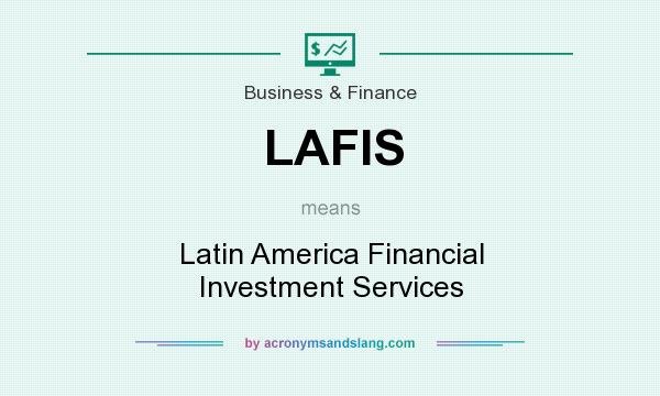 What does LAFIS mean? It stands for Latin America Financial Investment Services