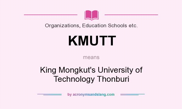 What does KMUTT mean? It stands for King Mongkut`s University of Technology Thonburi
